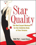 Star Quality: The Red Carpet Workout for the Celebrity Body of Your Dreams - Hardcover