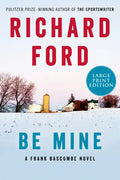 Be Mine: A Frank Bascombe Novel - Paperback