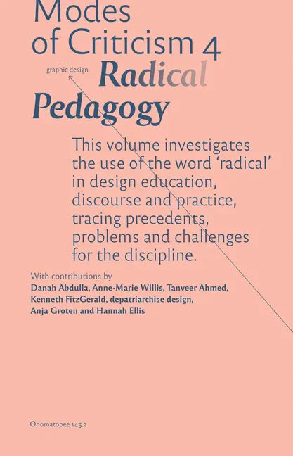Modes of Criticism 4: Radical Pedagogy: Investigating the Use of the Word 'Radical' in Design Discourse and Practice - Paperback