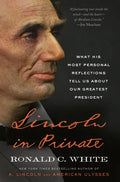 Lincoln in Private: What His Most Personal Reflections Tell Us about Our Greatest President - Paperback