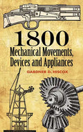 1800 Mechanical Movements: Devices and Appliances - Paperback