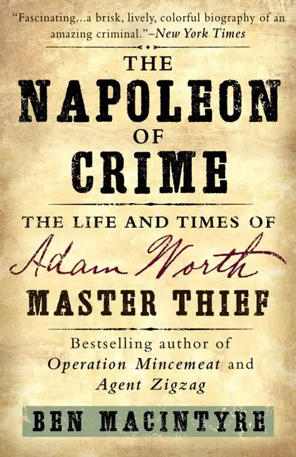 The Napoleon of Crime: The Life and Times of Adam Worth, Master Thief - Paperback