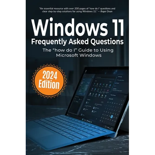 Windows 11 Frequently Asked Questions: The "how do I" Guide to Using Microsoft Windows - Paperback