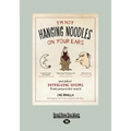I'm Not Hanging Noodles on Your Ears and Other Intriguing Idioms From Around the World - Paperback
