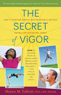 The Secret of Vigor: How to Overcome Burnout, Restore Metabolic Balance, and Reclaim Your Natural Energy - Paperback