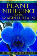 Plant Intelligence and the Imaginal Realm: Beyond the Doors of Perception Into the Dreaming of Earth - Paperback