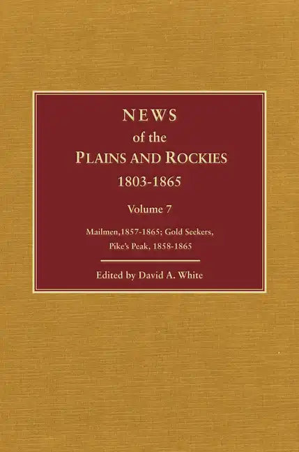 News of the Plains and Rockies: Gold Seekers, Other Areas, 1860-1865; Series Index - Hardcover