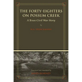 The Forty-Eighters of Possum Creek: A Texas Civil War Story - Paperback