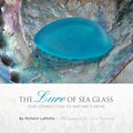 The Lure of Sea Glass: Our Connection to Nature's Gems - Hardcover