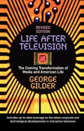 Life After Television: The Coming Transformation of Media and American Life - Paperback