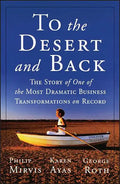 To the Desert and Back: The Story of One of the Most Dramatic Business Transformations on Record - Paperback