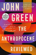The Anthropocene Reviewed: Essays on a Human-Centered Planet - Paperback