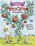 Qué Hacer Cuando Te Preocupas Demasiado (What to Do When You Worry Too Much): Guía Para Niños Para Superar La Ansiedad - Paperback