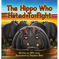 The Hippo Who Hated To Fight - Hardcover