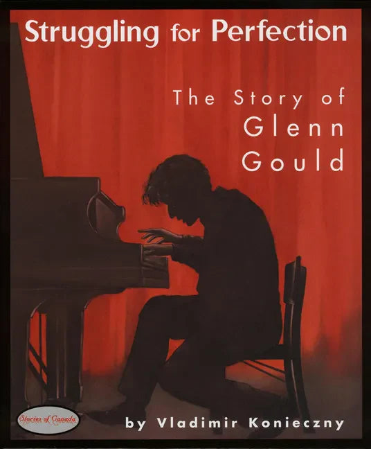 Struggling for Perfection: The Story of Glenn Gould - Paperback