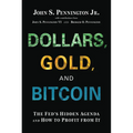 Dollars, Gold, and Bitcoin: The Fed's Hidden Agenda and How to Profit from It - Hardcover