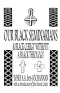 Our Black Seminarians and Black Clergy Without a Black Theology - Paperback