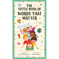 The Little Book of Words That Matter: 100 Words for Every Child to Understand - Hardcover