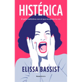 Histérica: El Grito Definitivo Con El Que Recuperar Tu Voz / Hysterical - Paperback