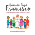 Querido Papa Francisco: El Papa Responde a Las Cartas de Niños de Todo El Mundo - Hardcover