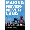 Making Never-Never Land: Race and Law in the Creation of Puerto Rico - Hardcover