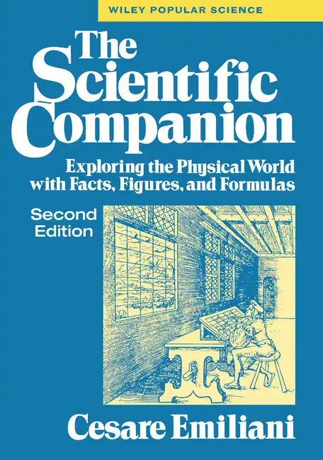 The Scientific Companion, 2nd Ed.: Exploring the Physical World with Facts, Figures, and Formulas - Paperback