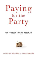 Paying for the Party: How College Maintains Inequality - Paperback
