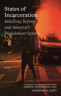 States of Incarceration: Rebellion, Reform, and America's Punishment System - Hardcover