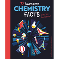77 Awesome Chemistry Facts Every Kid Should Know! - Paperback