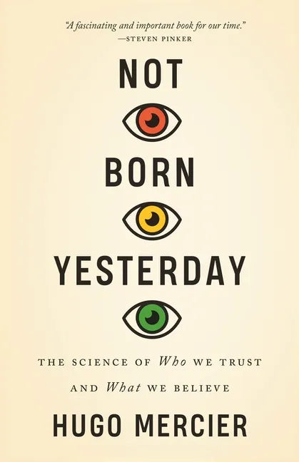 Not Born Yesterday: The Science of Who We Trust and What We Believe - Paperback