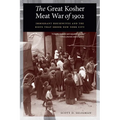 The Great Kosher Meat War of 1902: Immigrant Housewives and the Riots That Shook New York City - Paperback