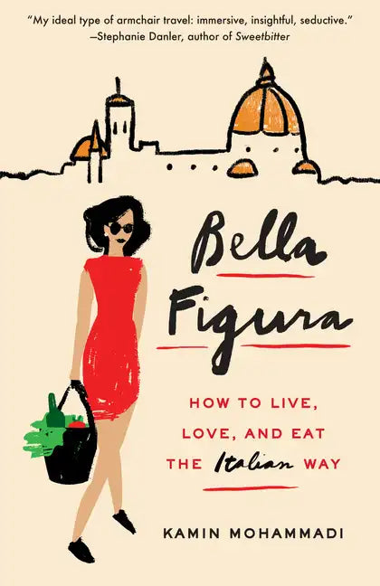 Bella Figura: How to Live, Love, and Eat the Italian Way - Paperback