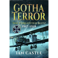 Gotha Terror: The Forgotten Blitz, 1917-1918 - Hardcover