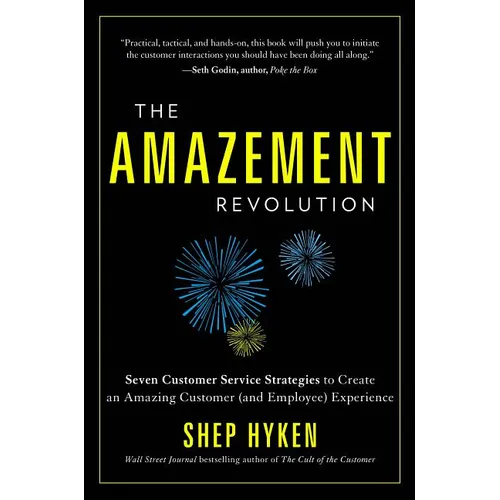 The Amazement Revolution: Seven Customer Service Strategies to Create an Amazing Customer (and Employee) Experience - Hardcover