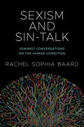 Sexism and Sin-Talk: Feminist Conversations on the Human Condition - Paperback