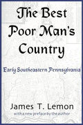 The Best Poor Man's Country: Early Southeastern Pennsylvania - Paperback
