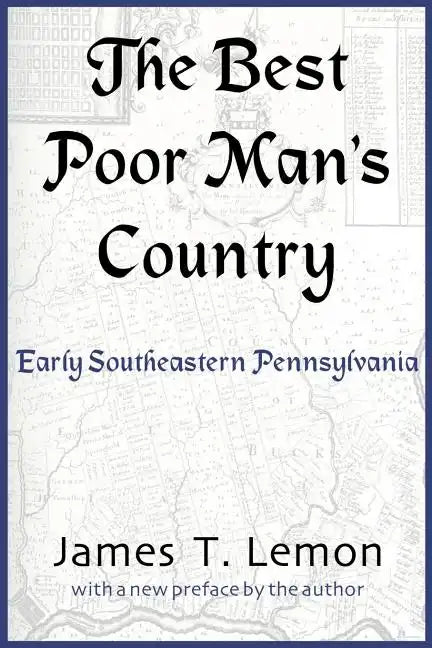 The Best Poor Man's Country: Early Southeastern Pennsylvania - Paperback