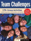Team Challenges: 170+ Group Activities to Build Cooperation, Communication, and Creativity - Paperback