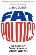 Fat Politics: The Real Story Behind America's Obesity Epidemic - Paperback
