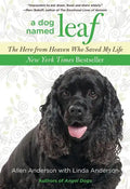 Dog Named Leaf: The Hero from Heaven Who Saved My Life - Paperback