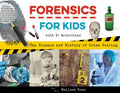 Forensics for Kids: The Science and History of Crime Solving, with 21 Activities - Paperback