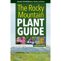 The Rocky Mountain Plant Guide: Identify 700 Wildflowers, Shrubs, and Trees - Paperback