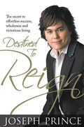 Destined to Reign: The Secret to Effortless Success, Wholeness, and Victorious Living - Hardcover