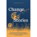 Changestories: How to Have Powerful Conversations, Tell Inspiring Stories and Build Engagement for Transformation - Paperback