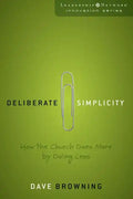 Deliberate Simplicity: How the Church Does More by Doing Less - Paperback