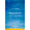 Flyover Church: How Jesus' Ministry in Rural Places Is Good News Everywhere - Hardcover