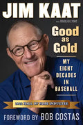 Jim Kaat: Good as Gold: My Eight Decades in Baseball - Paperback
