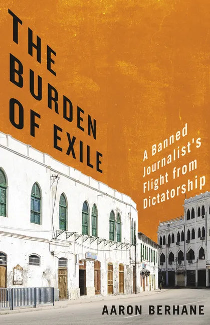 The Burden of Exile: A Banned Journalist's Flight from Dictatorship - Paperback