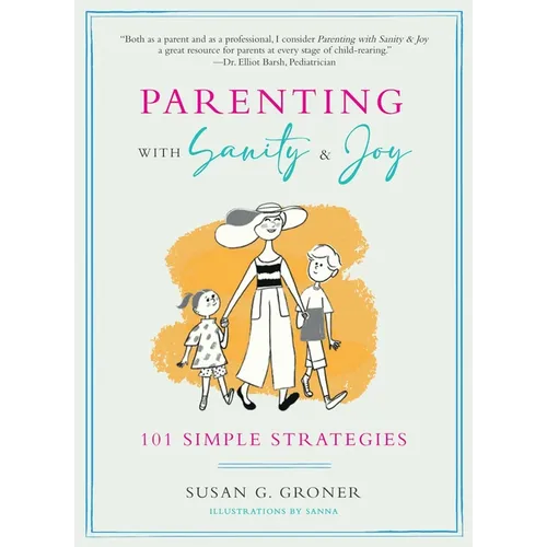 Parenting with Sanity & Joy: 101 Simple Strategies - Paperback