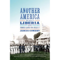 Another America: The Story of Liberia and the Former Slaves Who Ruled It - Paperback